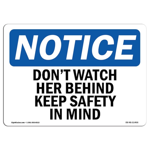 Safety Sign, OSHA Notice, 18" Height, Don't Watch Her Behind Keep Safety In Mind Sign, Landscape